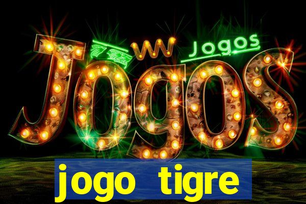 jogo tigre plataforma nova